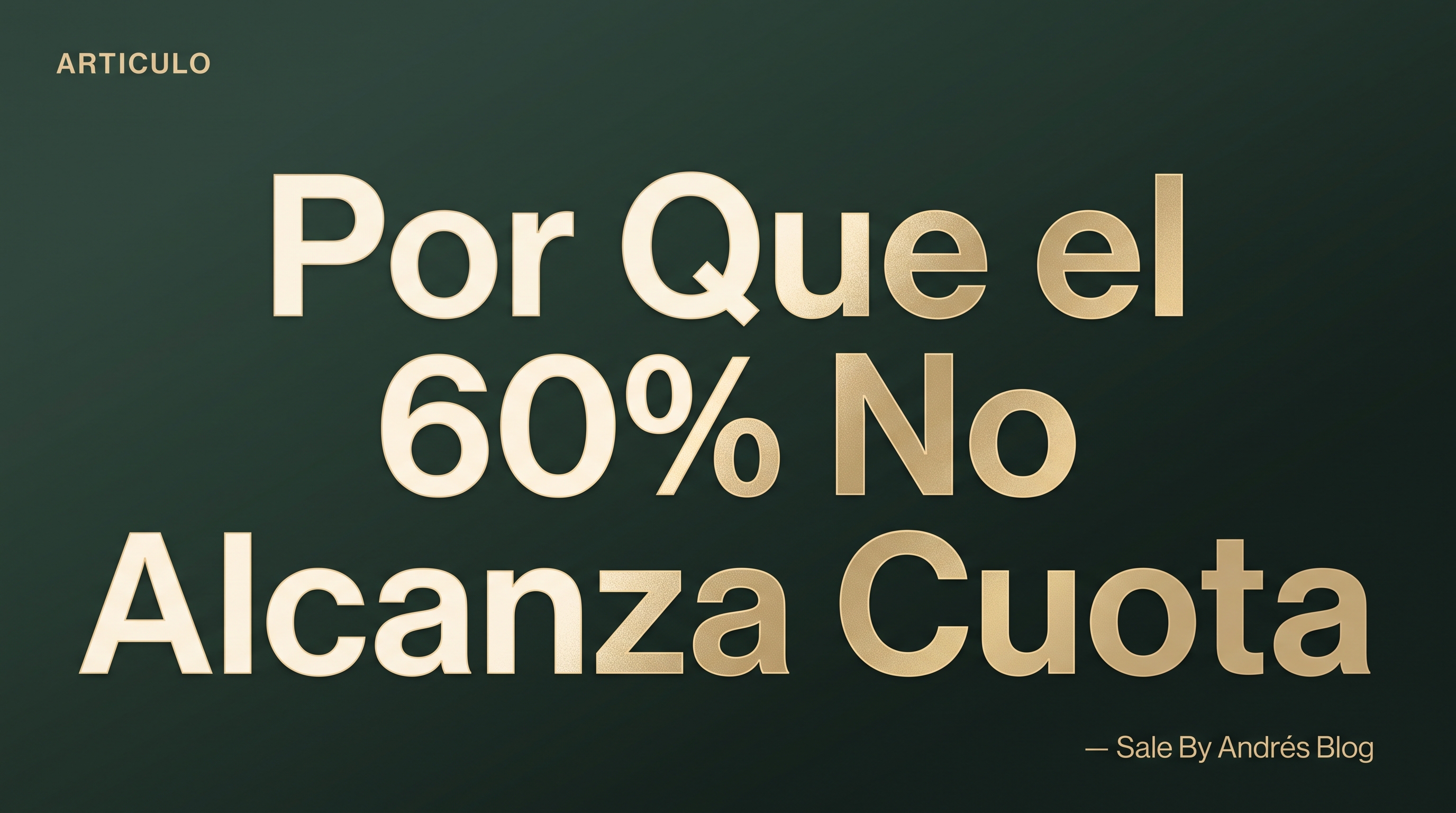 Por Qué el 60% de los Vendedores No Alcanzan Cuota (y Qué Hacer al Respecto)